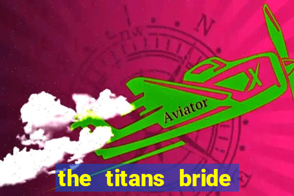 the titans bride cap 1